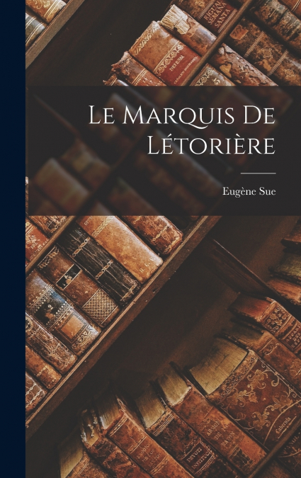 Le Marquis De Létorière