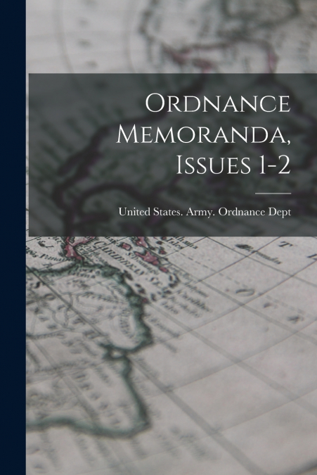 Ordnance Memoranda, Issues 1-2