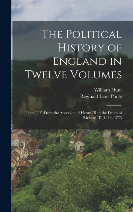 The Political History of England in Twelve Volumes