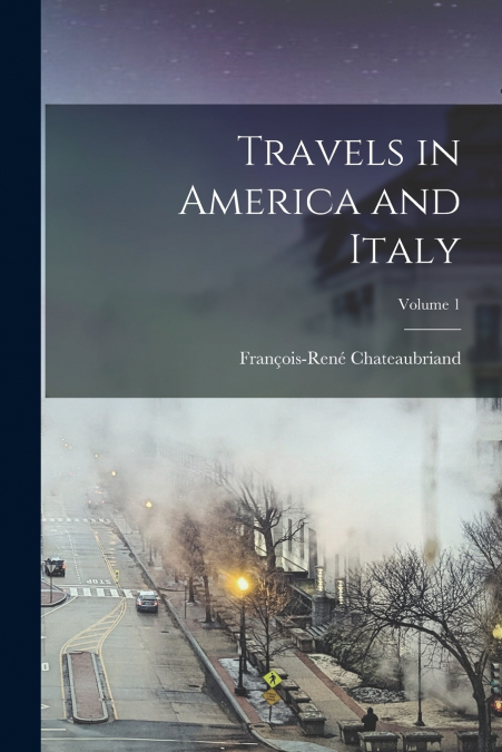 Travels in America and Italy; Volume 1
