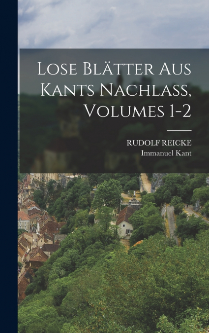 Lose Blätter Aus Kants Nachlass, Volumes 1-2