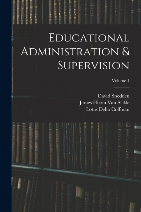 Educational Administration & Supervision; Volume 1