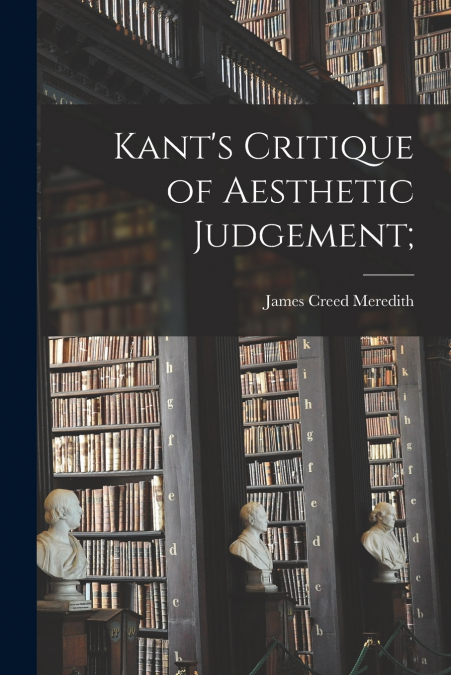 Kant’s Critique of Aesthetic Judgement;