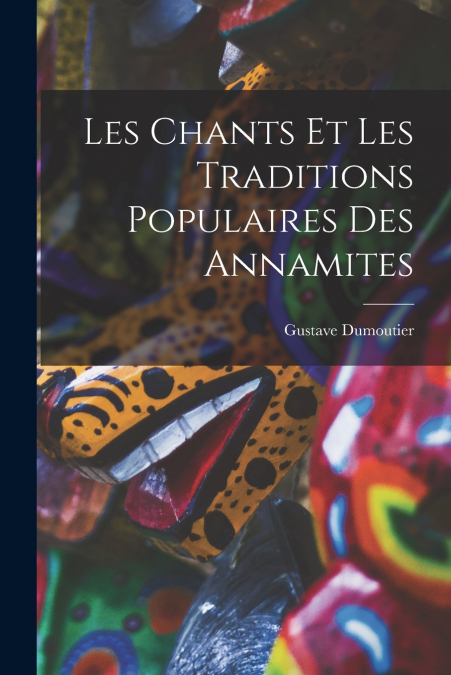 Les Chants Et Les Traditions Populaires Des Annamites