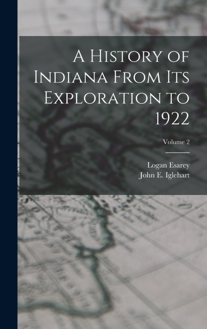 A History of Indiana From Its Exploration to 1922; Volume 2