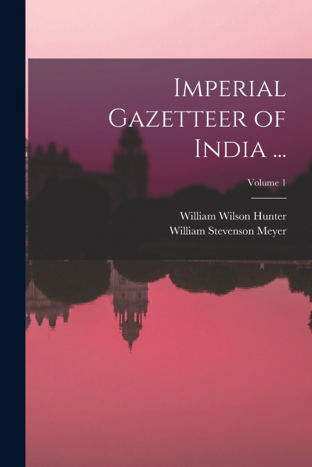 Imperial Gazetteer of India ...; Volume 1