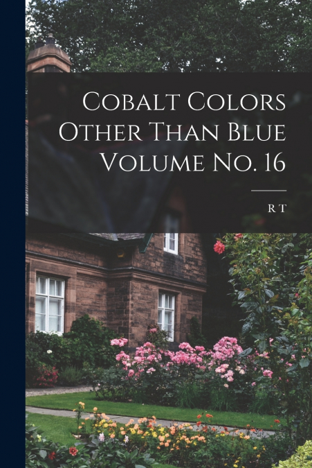 Cobalt Colors Other Than Blue Volume no. 16