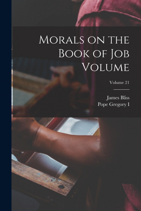 Morals on the Book of Job Volume; Volume 21