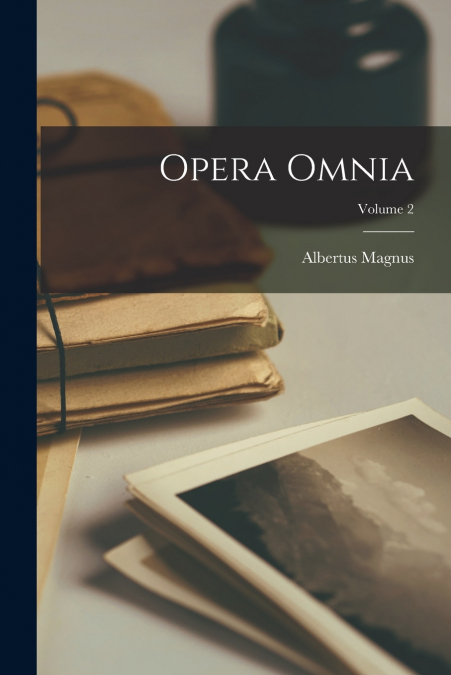 Opera Omnia; Volume 2