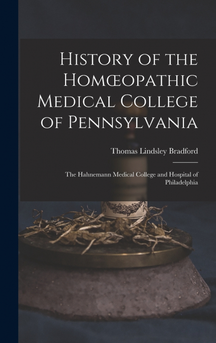 History of the Homœopathic Medical College of Pennsylvania