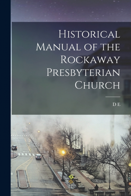 Historical Manual of the Rockaway Presbyterian Church