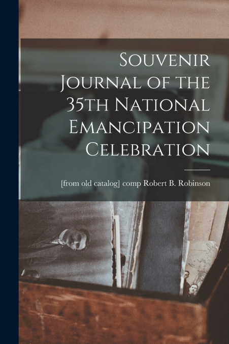 Souvenir Journal of the 35th National Emancipation Celebration
