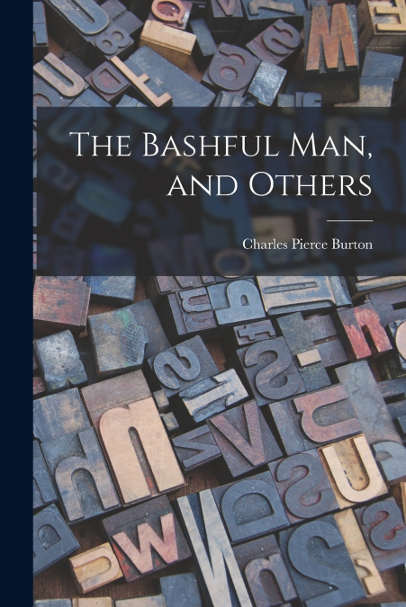 The Bashful man, and Others
