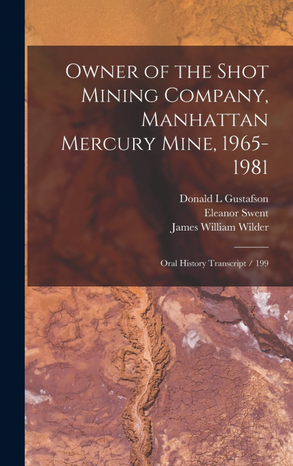 Owner of the Shot Mining Company, Manhattan Mercury Mine, 1965-1981