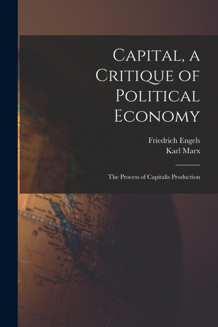 Capital, a Critique of Political Economy