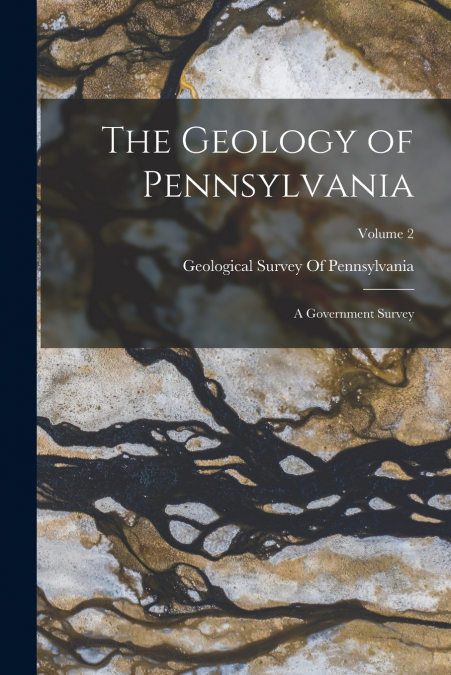The Geology of Pennsylvania; a Government Survey; Volume 2