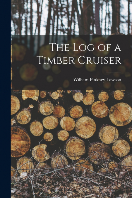 The log of a Timber Cruiser
