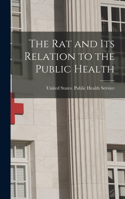 The rat and its Relation to the Public Health