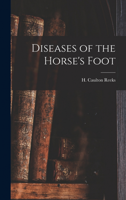 Diseases of the Horse’s Foot
