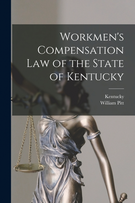 Workmen’s Compensation Law of the State of Kentucky