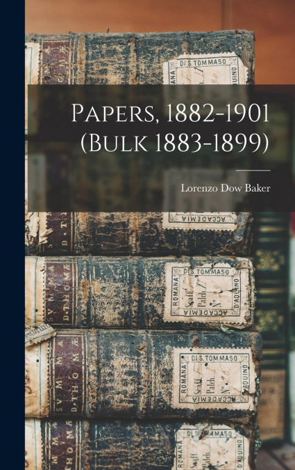 Papers, 1882-1901 (bulk 1883-1899)
