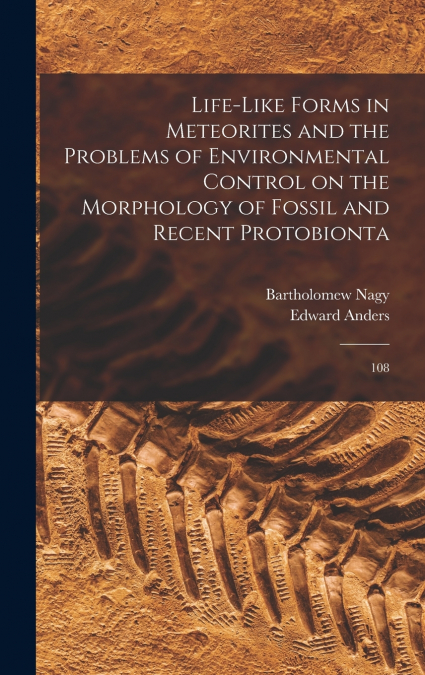 Life-like Forms in Meteorites and the Problems of Environmental Control on the Morphology of Fossil and Recent Protobionta