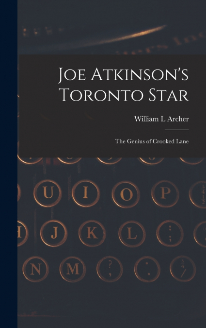 Joe Atkinson’s Toronto Star