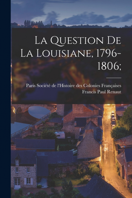 La question de la Louisiane, 1796-1806;
