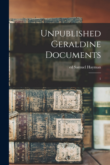 Unpublished Geraldine Documents