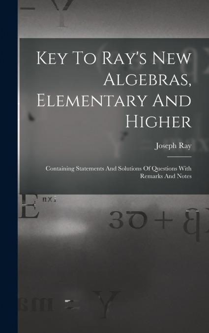 Key To Ray’s New Algebras, Elementary And Higher