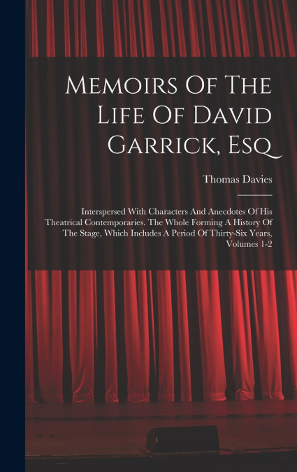 Memoirs Of The Life Of David Garrick, Esq