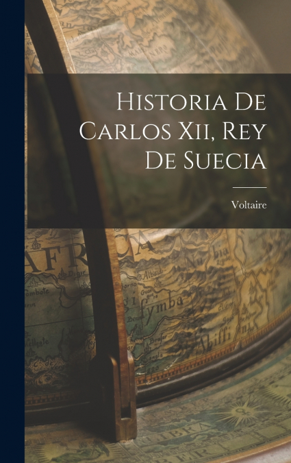 Historia De Carlos Xii, Rey De Suecia