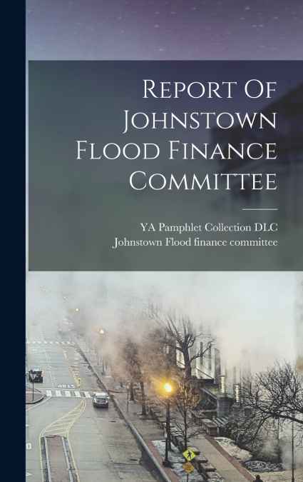 Report Of Johnstown Flood Finance Committee