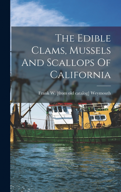 The Edible Clams, Mussels And Scallops Of California