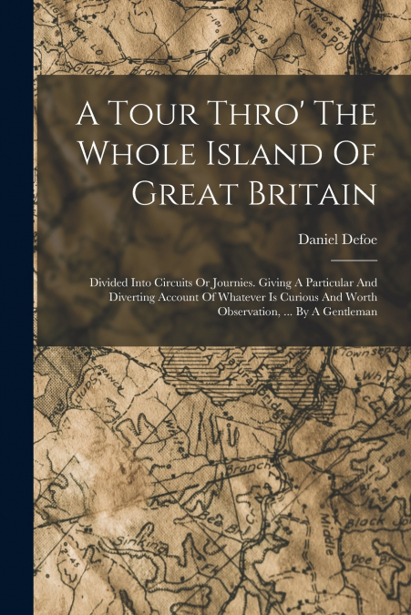 A Tour Thro’ The Whole Island Of Great Britain