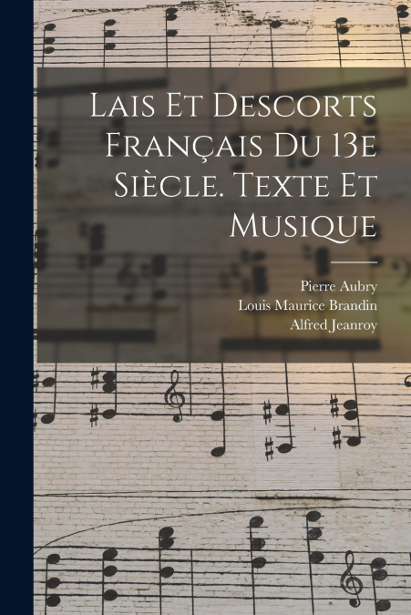 Lais Et Descorts Français Du 13e Siècle. Texte Et Musique