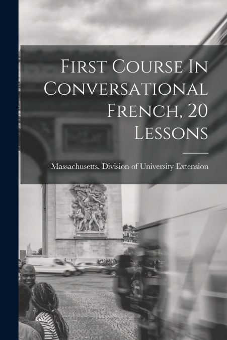 First Course In Conversational French, 20 Lessons