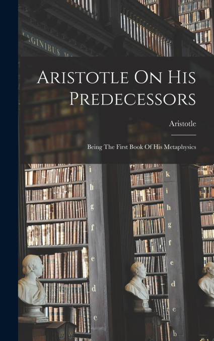 Aristotle On His Predecessors
