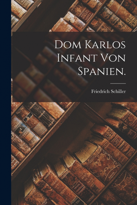 Dom Karlos Infant von Spanien.
