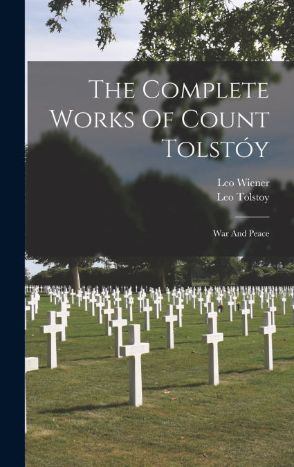 The Complete Works Of Count Tolstóy