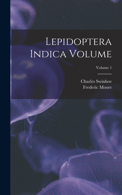 Lepidoptera Indica Volume; Volume 1