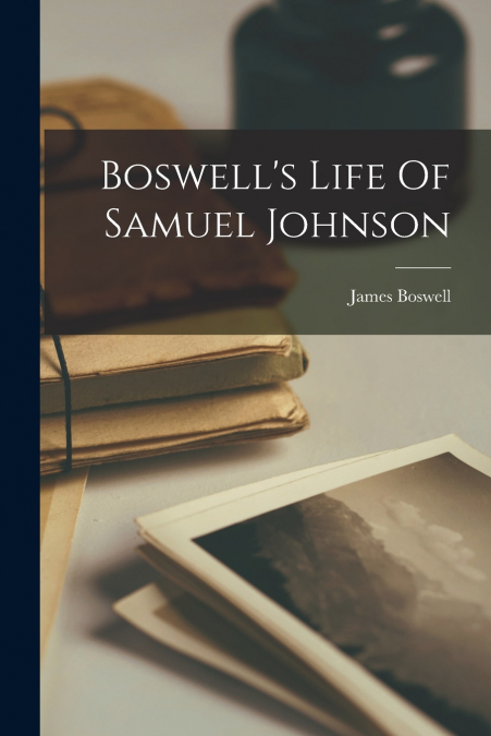 Boswell’s Life Of Samuel Johnson