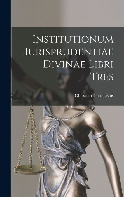 Institutionum Iurisprudentiae Divinae Libri Tres