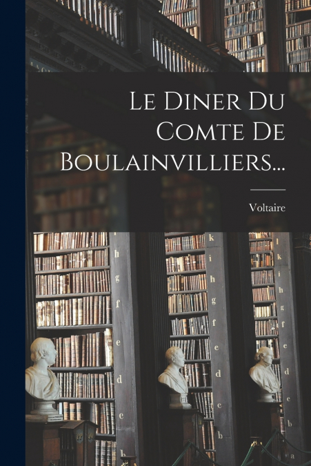 Le Diner Du Comte De Boulainvilliers...