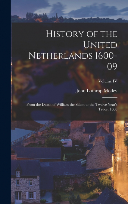 History of the United Netherlands 1600-09