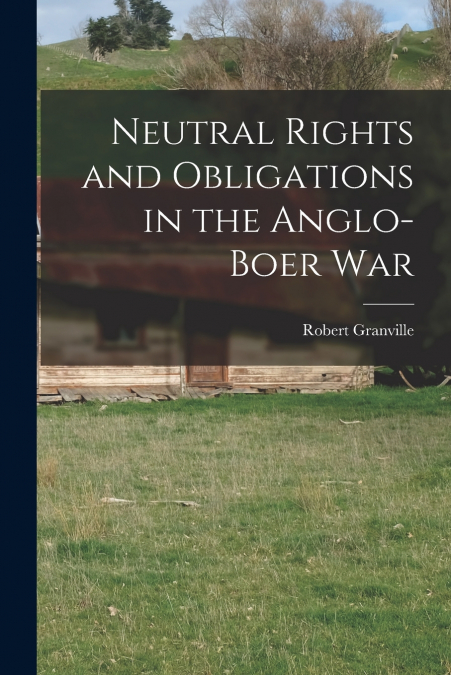 Neutral Rights and Obligations in the Anglo-Boer War