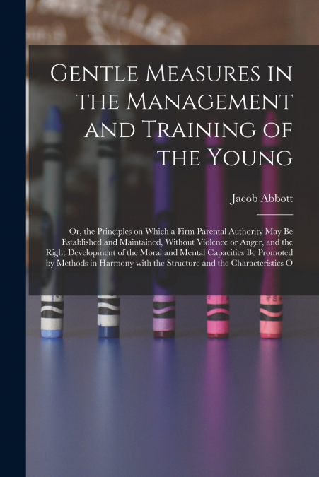 Gentle Measures in the Management and Training of the Young