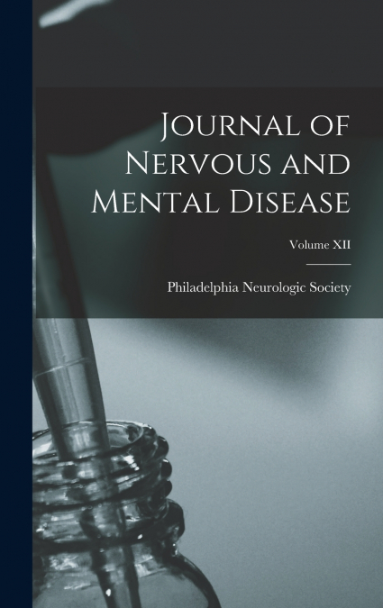 Journal of Nervous and Mental Disease; Volume XII