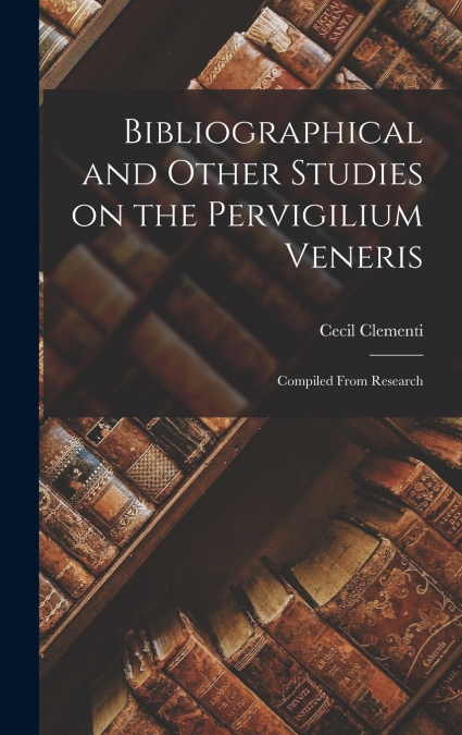 Bibliographical and Other Studies on the Pervigilium Veneris