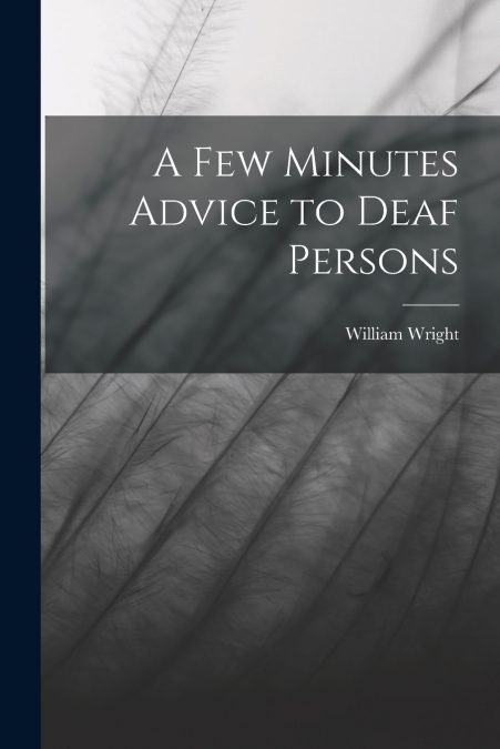 A Few Minutes Advice to Deaf Persons